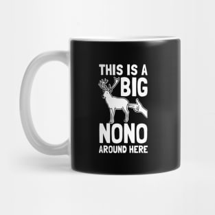 This Is A Big Nono Around Here Mug